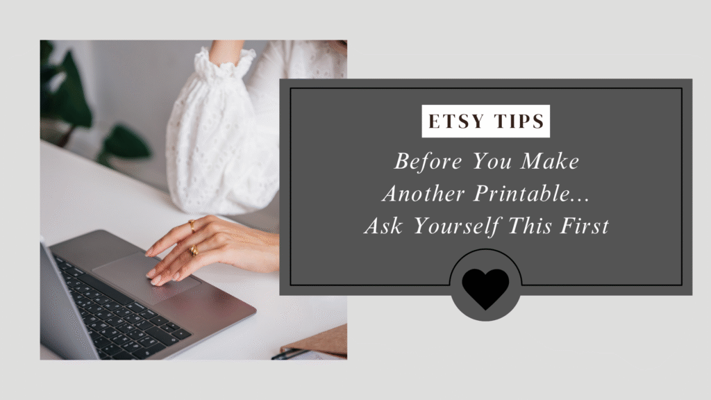 Before You Make Another Printable Ask Yourself This in white font with a dark gray background. On the left is an image of a woman typing on a laptop wearing a white blouse without her face showing.