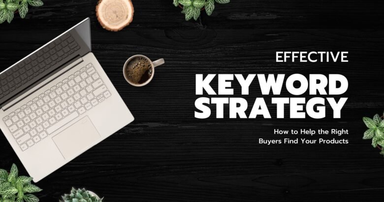 Effective Keyword Strategy text shown next to a laptop and cup of coffee